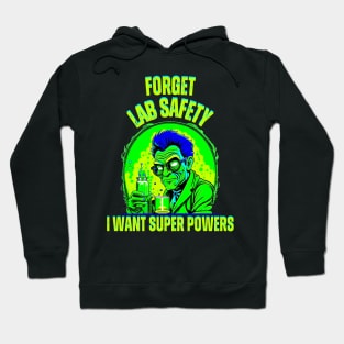 Forget Lab Safety I Want Super Powers Hoodie